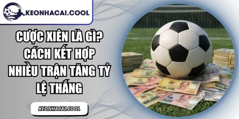 Cược Xiên Là Gì