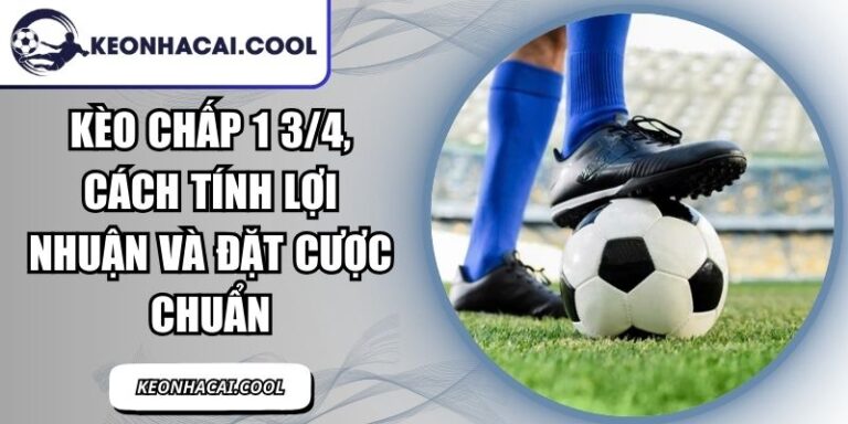 Kèo Chấp 1 3/4