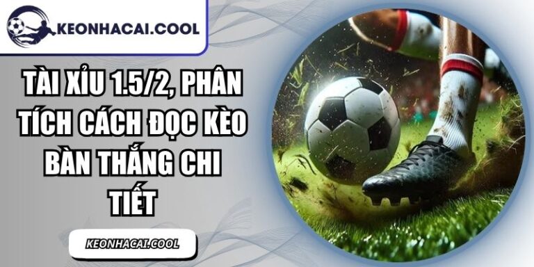 Tài Xỉu 1.5/2