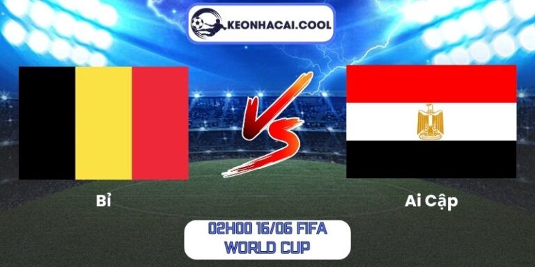 Soi kèo Bỉ vs Ai Cập (02h00 16/06, FIFA World Cup) 8 Bỉ vs Ai Cập