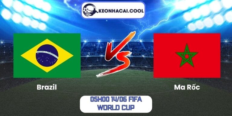 Soi kèo Brazil vs Ma Rốc (05h00 14/06, FIFA World Cup) 6 Brazil vs Ma Rốc