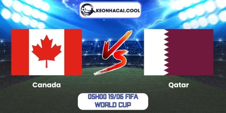 Soi kèo Canada vs Qatar (05h00 19/06, FIFA World Cup) 6 Canada vs Qatar