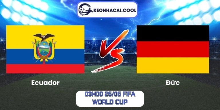 Soi kèo Ecuador vs Đức (03h00 26/06, FIFA World Cup) 4 Ecuador vs Đức