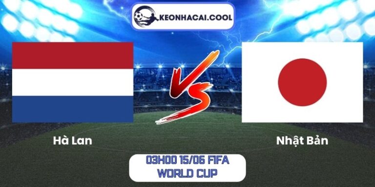 Soi kèo Hà Lan vs Nhật Bản (03h00 15/06, FIFA World Cup) 10 Hà Lan vs Nhật Bản