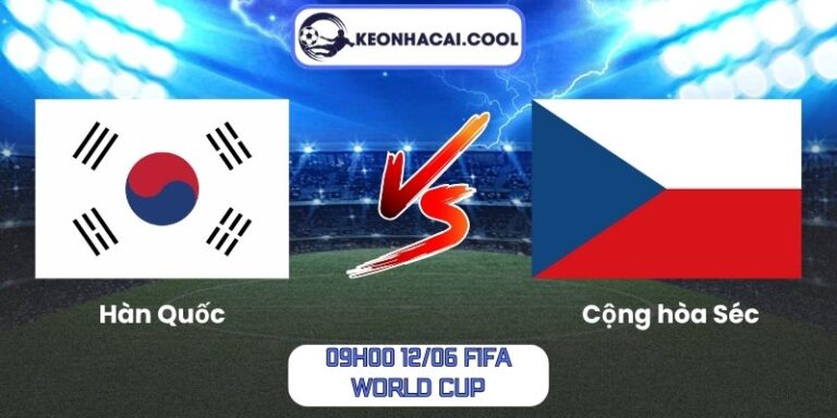 Soi kèo Hàn Quốc vs Cộng hòa Séc (09h00 12/06, FIFA World Cup) 10 Hàn Quốc vs Cộng hòa Séc