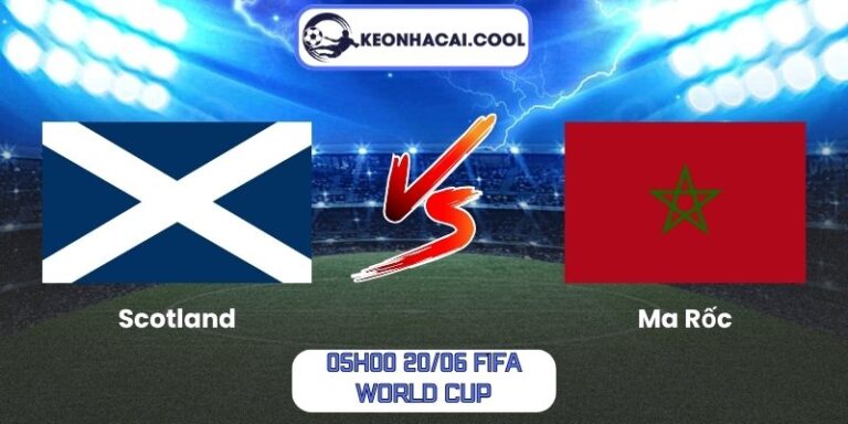 Soi kèo Scotland vs Ma Rốc (05h00 20/06, FIFA World Cup) 4 Scotland vs Ma Rốc